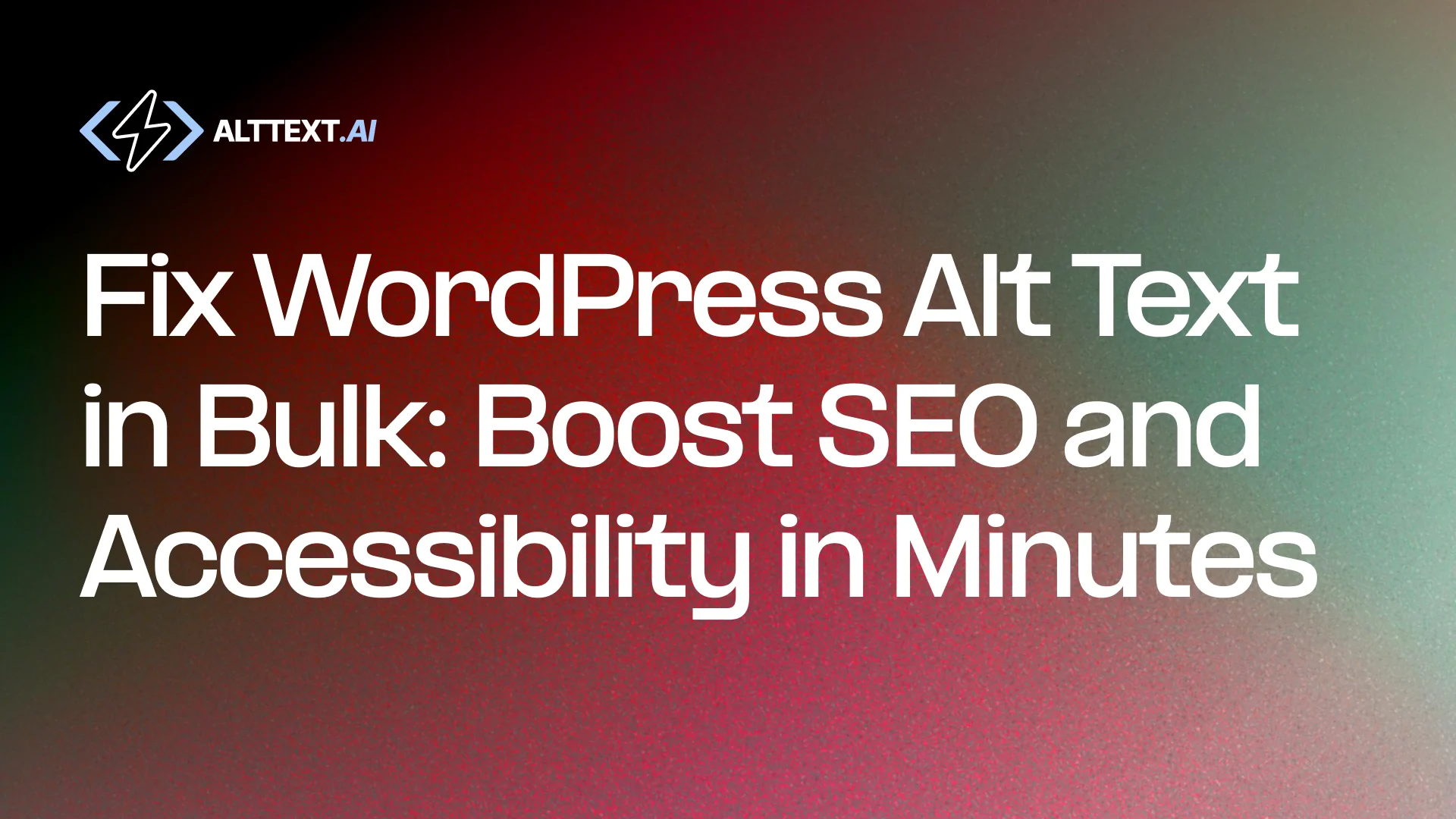 Dark red to green gradient background with bold text: Fix WordPress Alt Text Fast—Boost SEO & Access. ALT TEXT.AI logo top left.