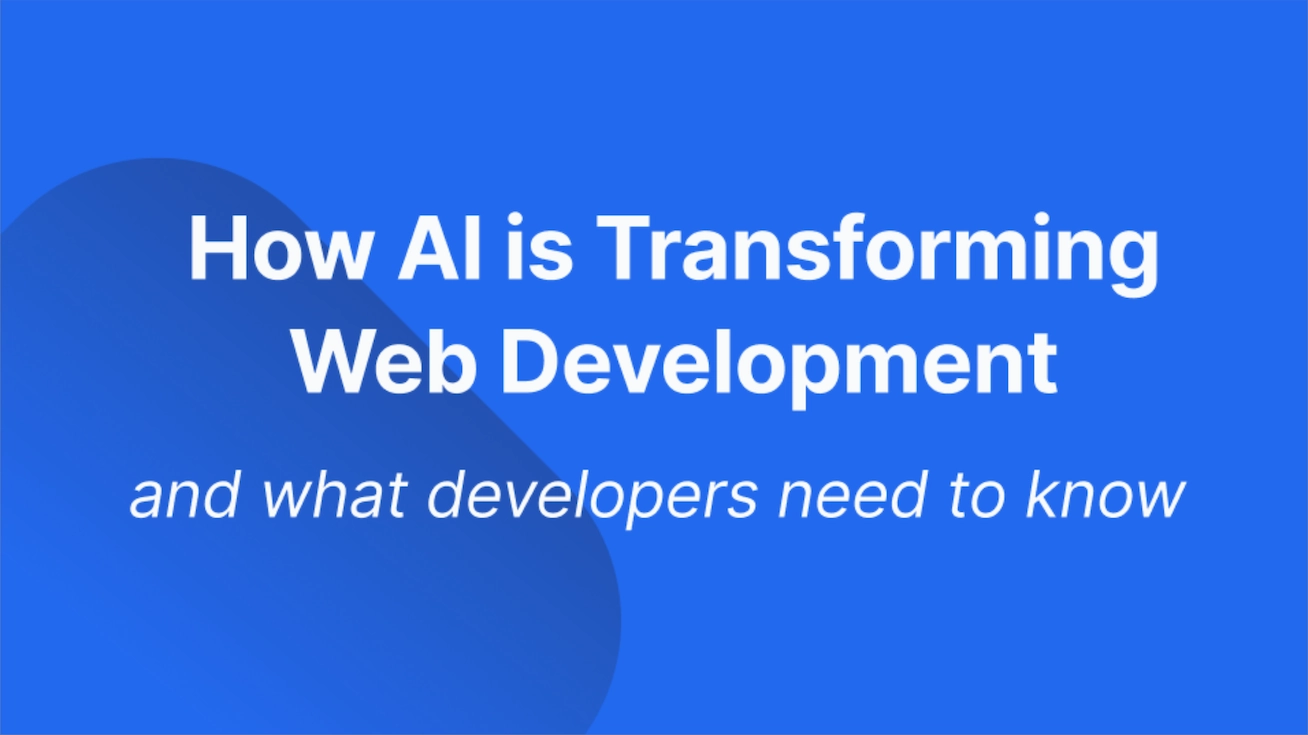 A blue graphic with the text: How AI is Transforming Web Development and what developers need to know in white font.