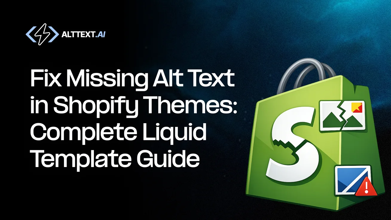 Blog post title 'Fix Missing Alt Text in Shopify Themes: Complete Liquid Template Guide' with AltText.ai logo and Shopify shopping bag icon with broken image icons on dark background